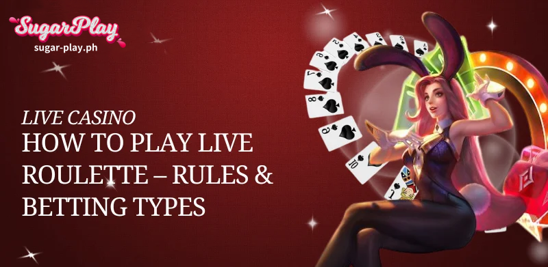 How to Play Live Roulette – Rules & Betting Types